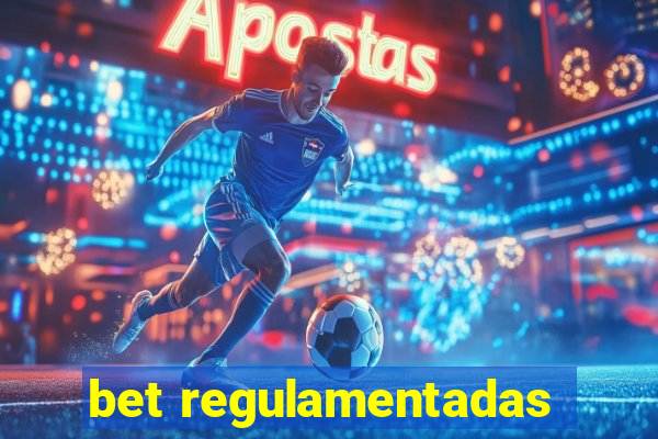 bet regulamentadas